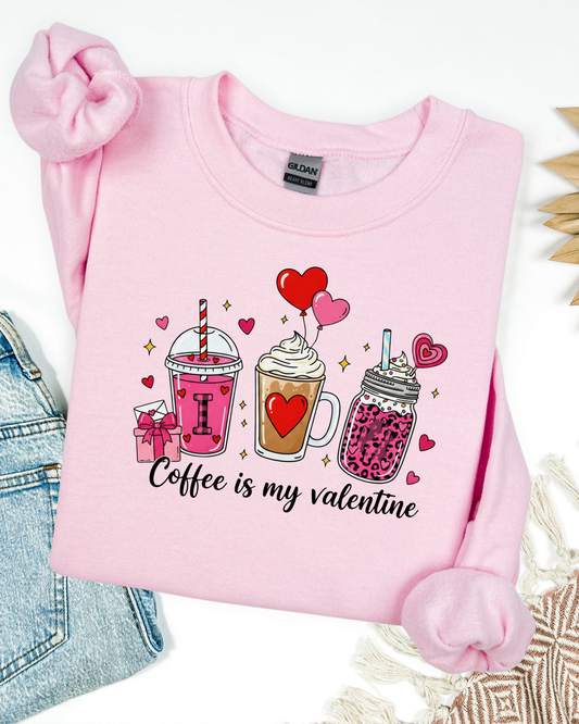 Coffee Is My Valentine Sweatshirt / T-Shirt