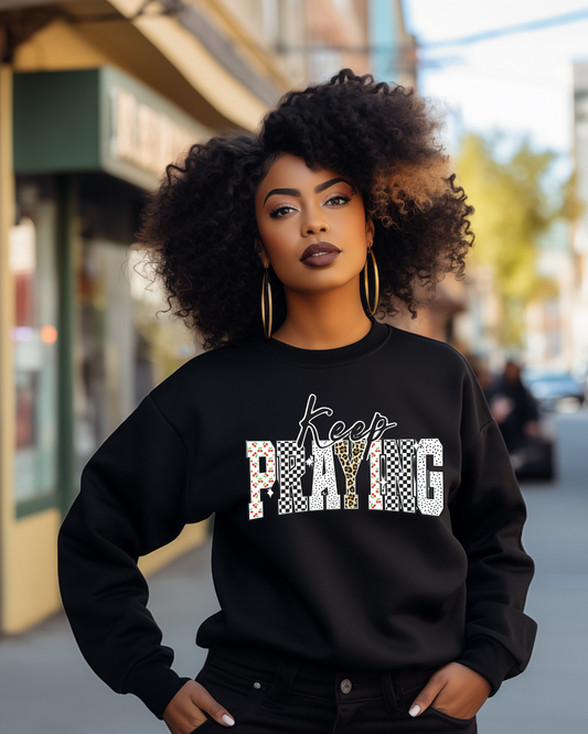Keep Praying Sweatshirt