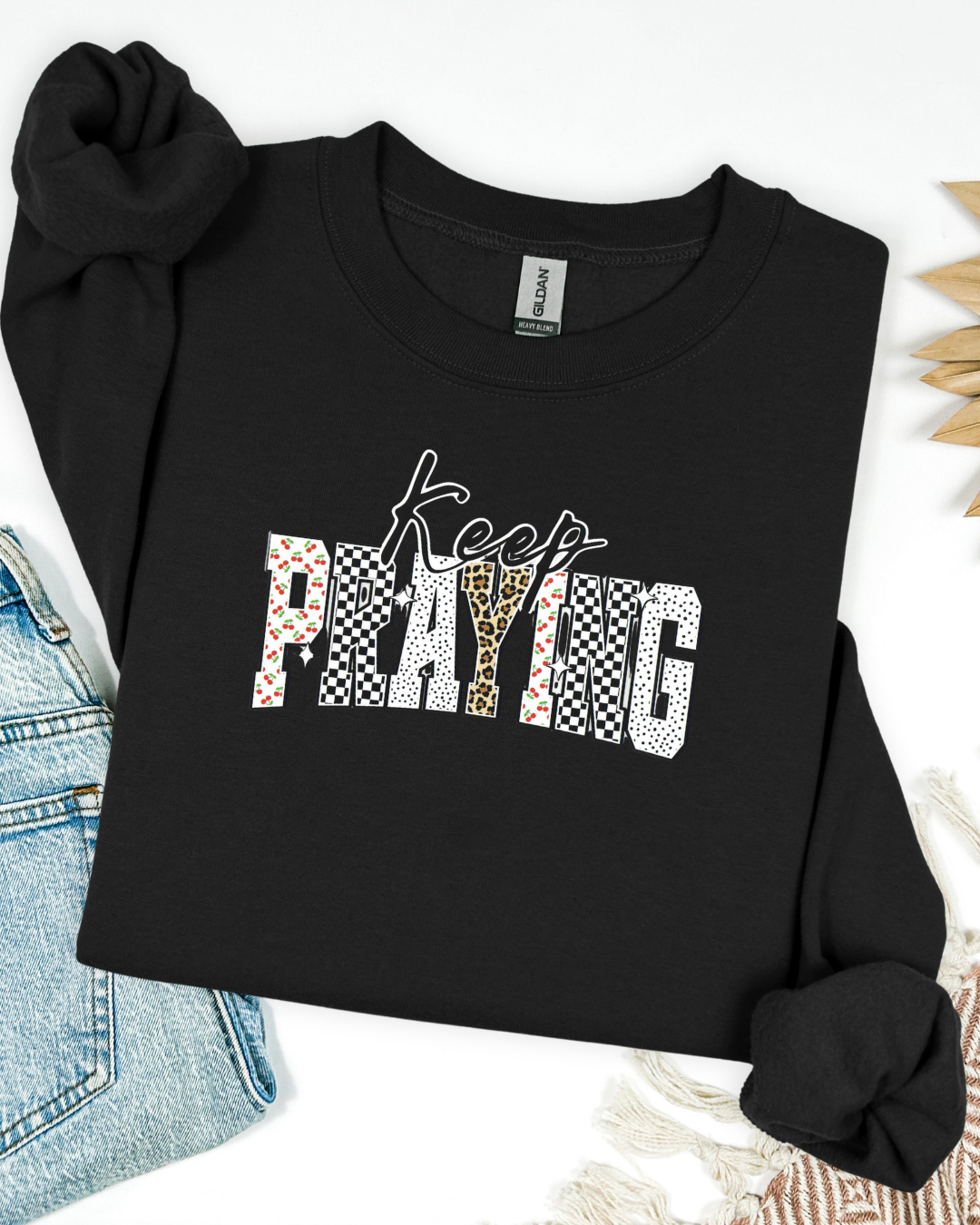 Keep Praying Sweatshirt