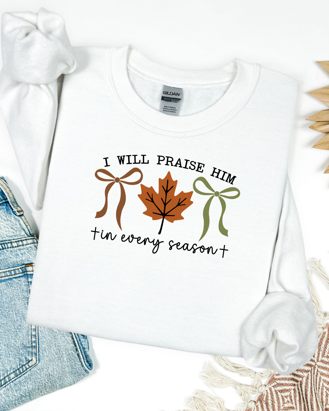 I Will Praise Him in Every Season Sweatshirt | Christian Fall Crewneck | Faith-Based Inspirational Sweater