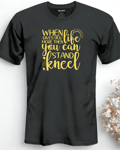 When Life Gives You More Than You Can Stand, Kneel | Black Faith Tee